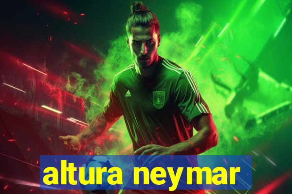 altura neymar